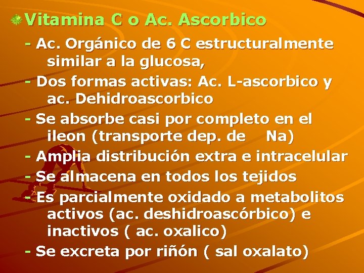 Vitamina C o Ac. Ascorbico - Ac. Orgánico de 6 C estructuralmente similar a