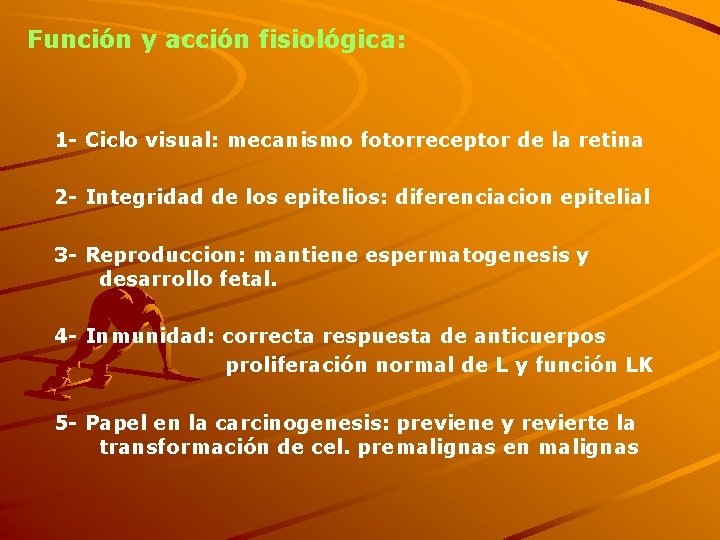 Función y acción fisiológica: 1 - Ciclo visual: mecanismo fotorreceptor de la retina 2