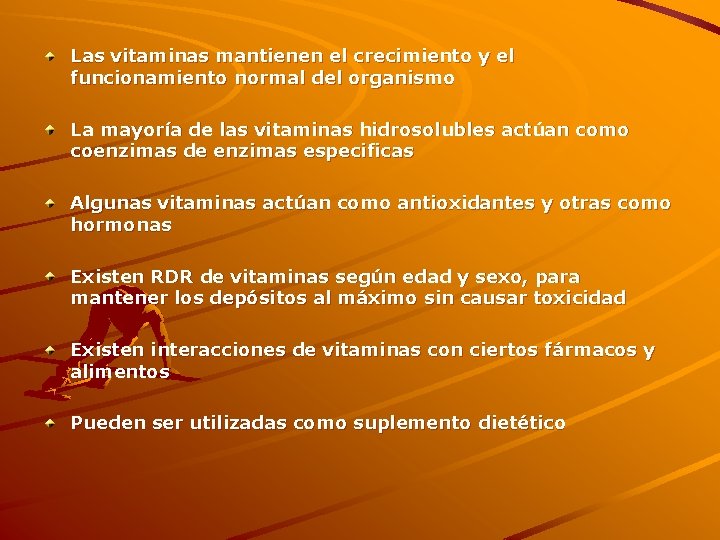 Las vitaminas mantienen el crecimiento y el funcionamiento normal del organismo La mayoría de
