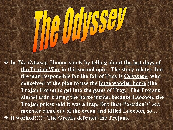 v In The Odyssey, Homer starts by telling about the last days of the