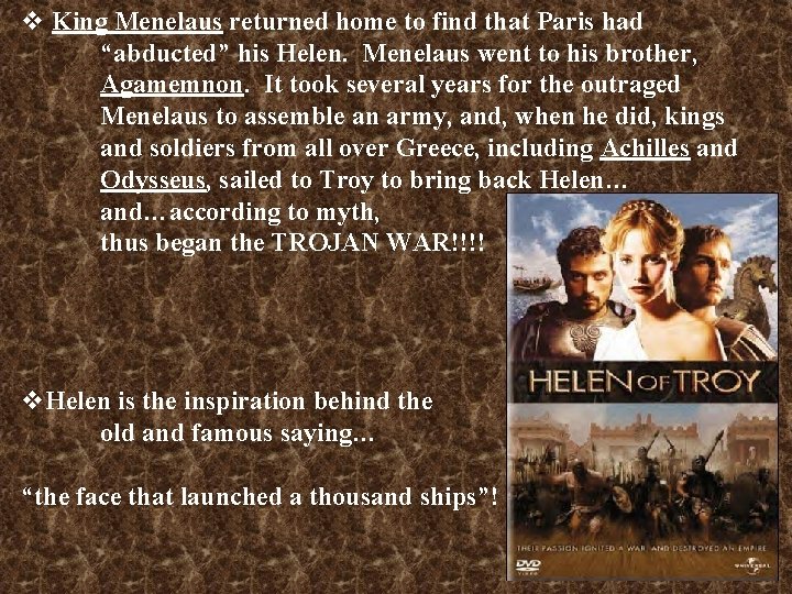 v King Menelaus returned home to find that Paris had “abducted” his Helen. Menelaus