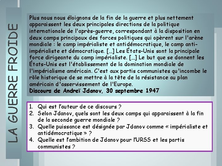 LA GUERRE FROIDE Plus nous éloignons de la fin de la guerre et plus