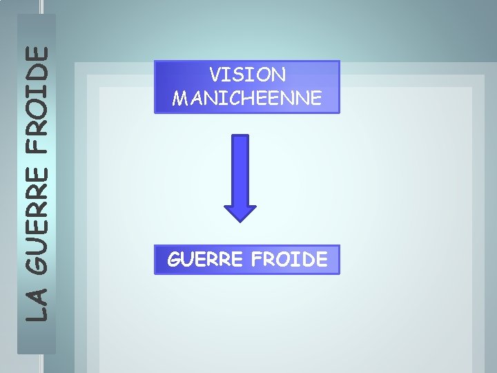 LA GUERRE FROIDE VISION MANICHEENNE GUERRE FROIDE 