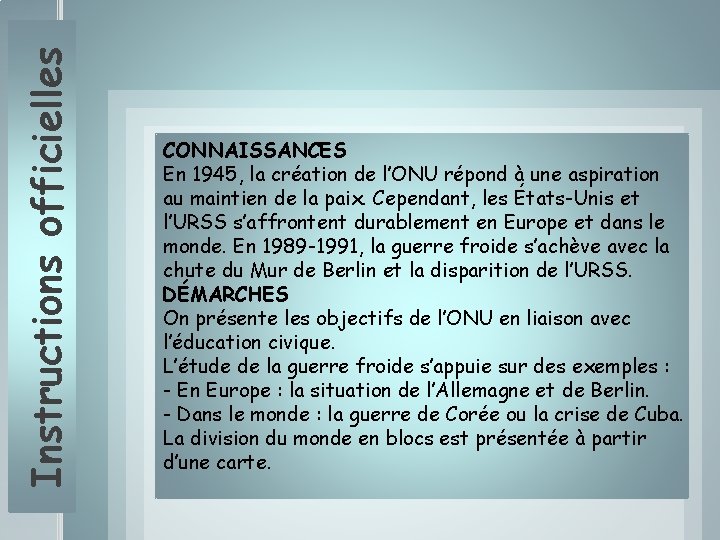 Instructions officielles CONNAISSANCES En 1945, la création de l’ONU répond à une aspiration au