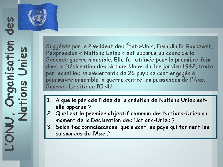 L’ONU, Organisation des Nations Unies Suggérée par le Président des États-Unis, Franklin D. Roosevelt,