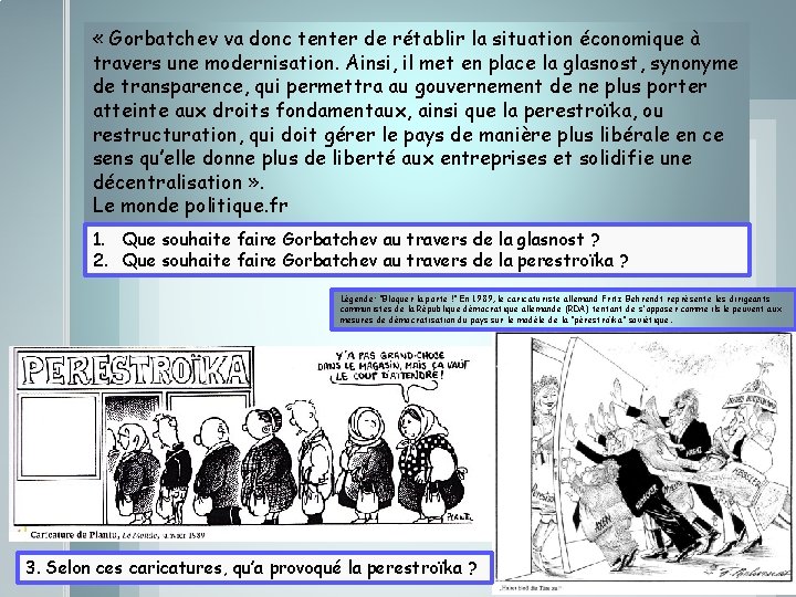  « Gorbatchev va donc tenter de rétablir la situation économique à travers une