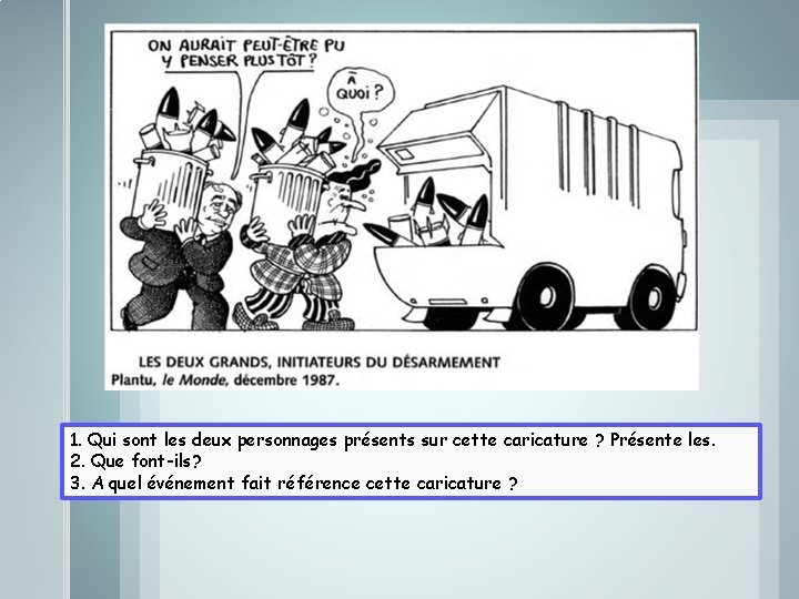 1. Qui sont les deux personnages présents sur cette caricature ? Présente les. 2.