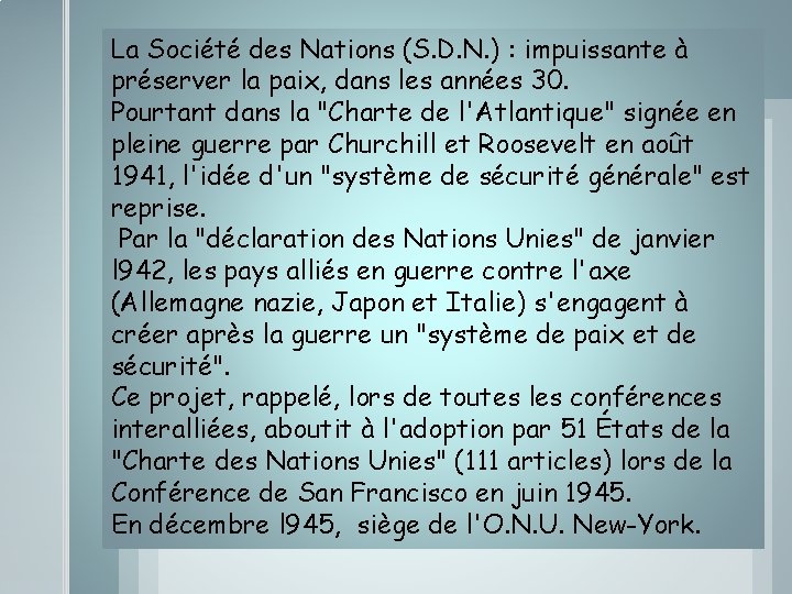 La Société des Nations (S. D. N. ) : impuissante à préserver la paix,