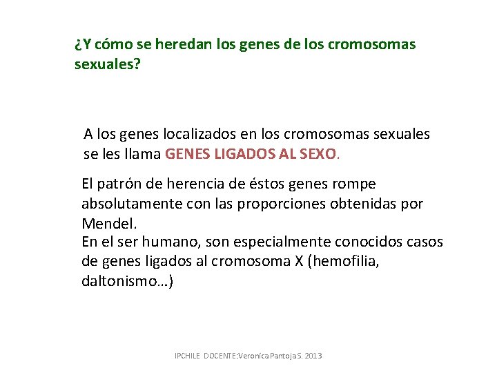 ¿Y cómo se heredan los genes de los cromosomas sexuales? A los genes localizados