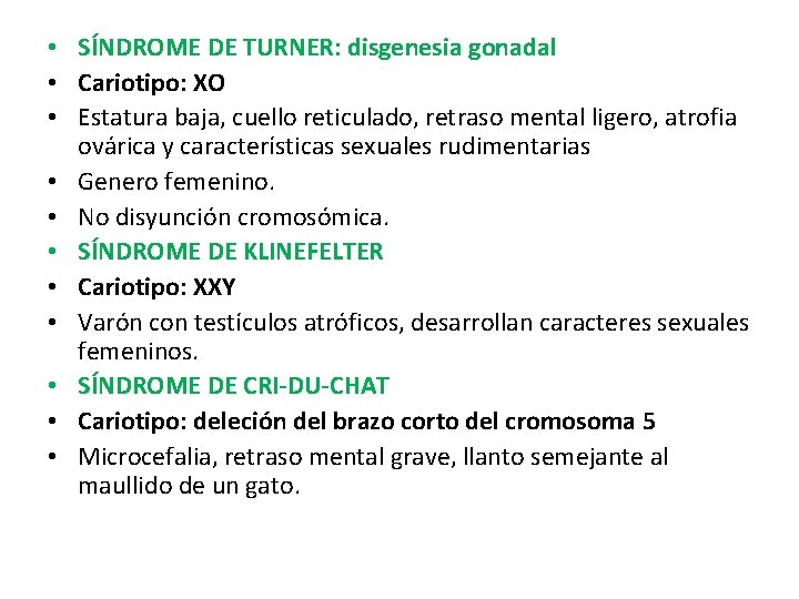 • SÍNDROME DE TURNER: disgenesia gonadal • Cariotipo: XO • Estatura baja, cuello