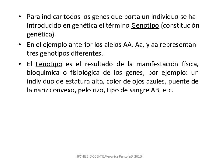  • Para indicar todos los genes que porta un individuo se ha introducido