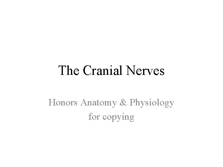 The Cranial Nerves Honors Anatomy & Physiology for copying 