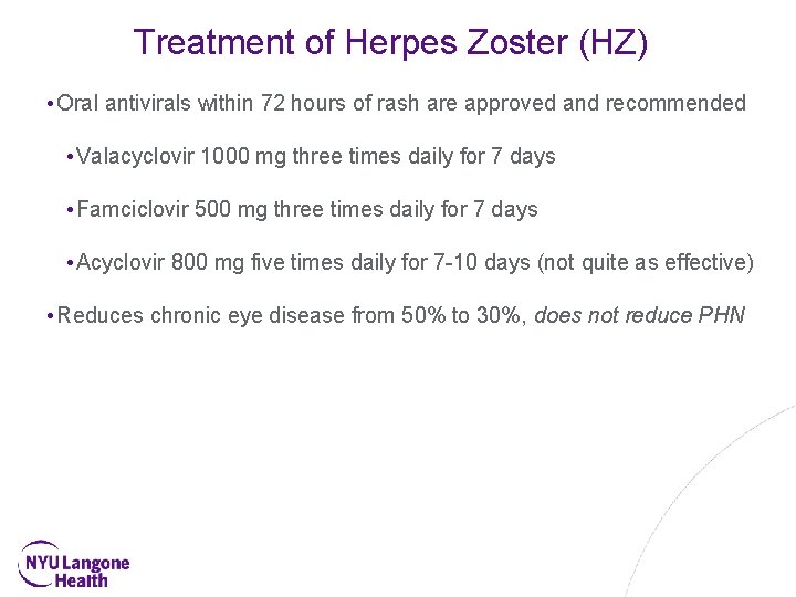 Treatment of Herpes Zoster (HZ) • Oral antivirals within 72 hours of rash are