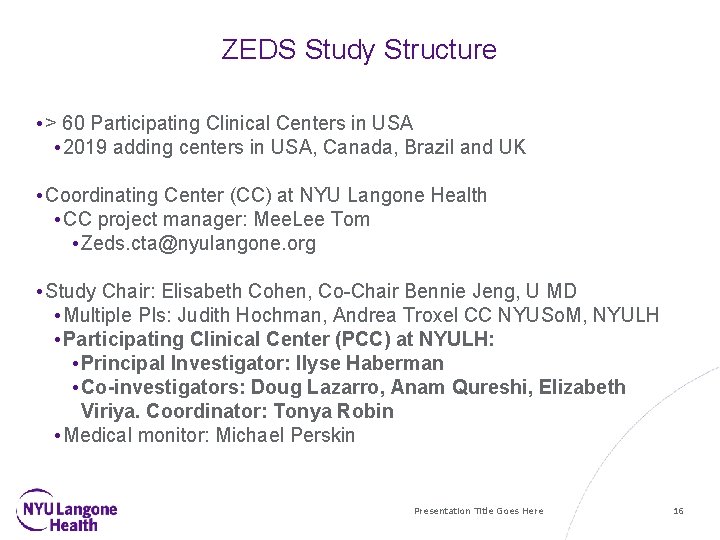 ZEDS Study Structure • > 60 Participating Clinical Centers in USA • 2019 adding