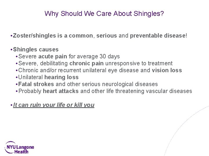 Why Should We Care About Shingles? • Zoster/shingles is a common, serious and preventable