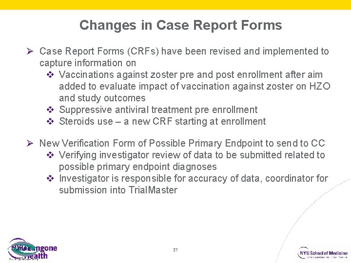 Changes in Case Report Forms Ø Case Report Forms (CRFs) have been revised and