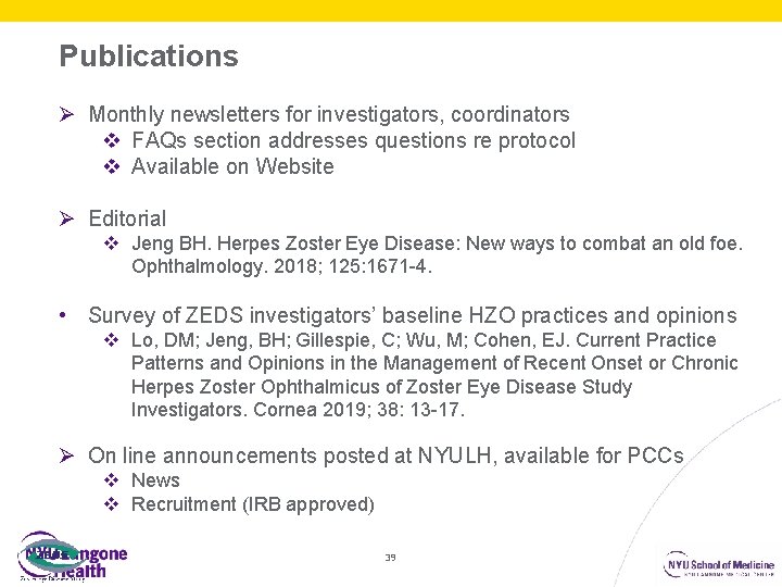 Publications Ø Monthly newsletters for investigators, coordinators v FAQs section addresses questions re protocol