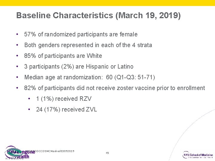 Baseline Characteristics (March 19, 2019) • 57% of randomized participants are female • Both