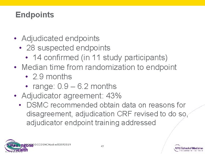 Endpoints • Adjudicated endpoints • 28 suspected endpoints • 14 confirmed (in 11 study