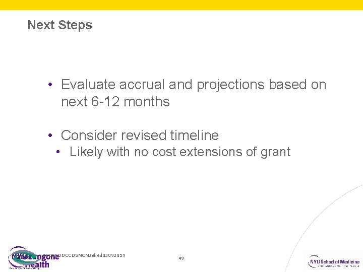 Next Steps • Evaluate accrual and projections based on next 6 -12 months •