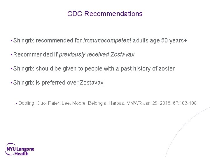 CDC Recommendations • Shingrix recommended for immunocompetent adults age 50 years+ • Recommended if