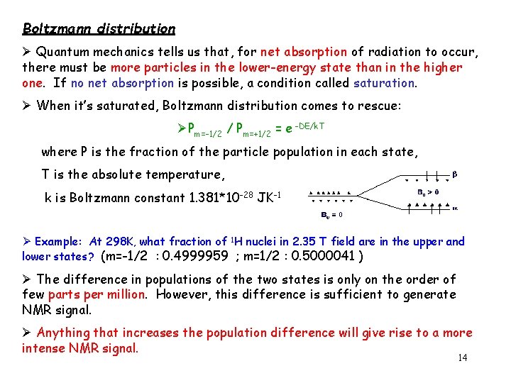 Boltzmann distribution Ø Quantum mechanics tells us that, for net absorption of radiation to