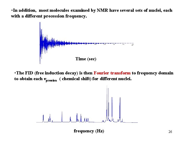  • In addition, most molecules examined by NMR have several sets of nuclei,