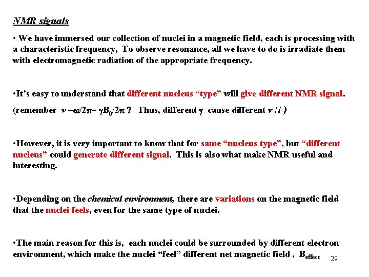 NMR signals • We have immersed our collection of nuclei in a magnetic field,