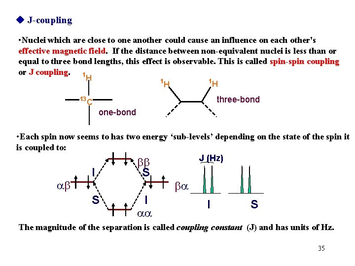  J-coupling • Nuclei which are close to one another could cause an influence