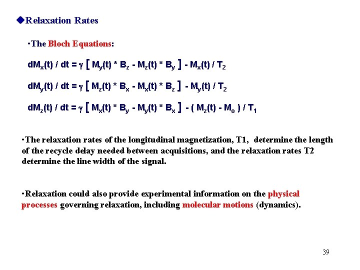 Relaxation Rates • The Bloch Equations: d. Mx(t) / dt = [ My(t)