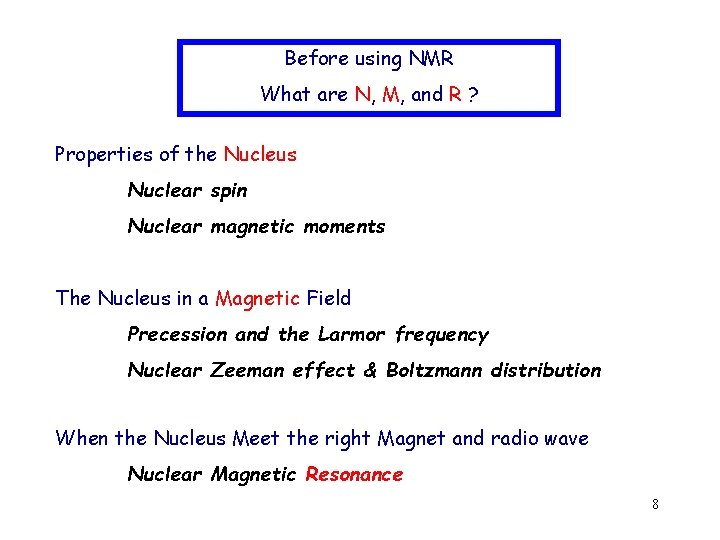 Before using NMR What are N, M, and R ? Properties of the Nucleus