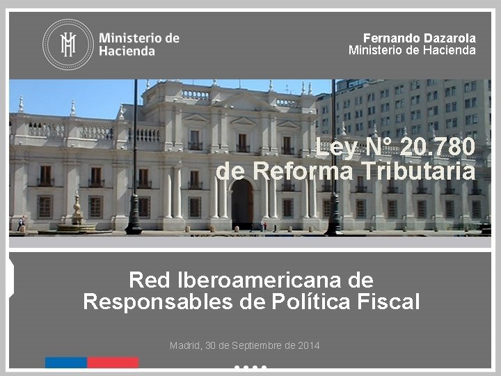 Fernando Dazarola Ministerio de Hacienda Ley N° 20. 780 de Reforma Tributaria Red Iberoamericana