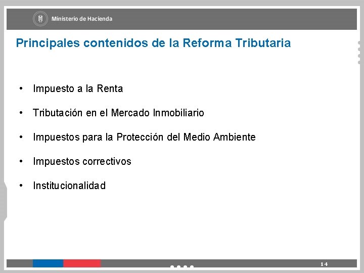 Principales contenidos de la Reforma Tributaria • Impuesto a la Renta • Tributación en