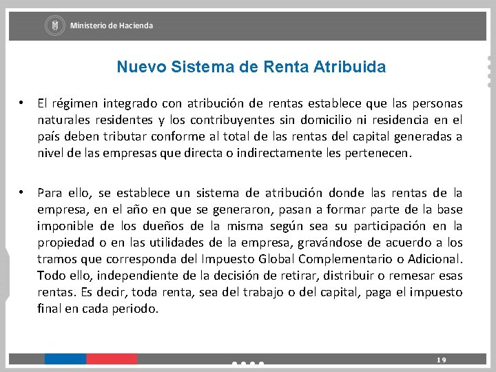 Nuevo Sistema de Renta Atribuida • El régimen integrado con atribución de rentas establece