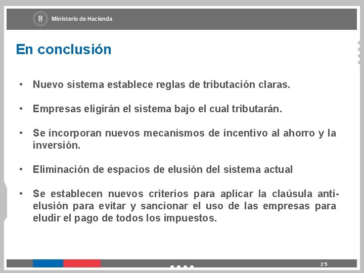 En conclusión • Nuevo sistema establece reglas de tributación claras. • Empresas eligirán el