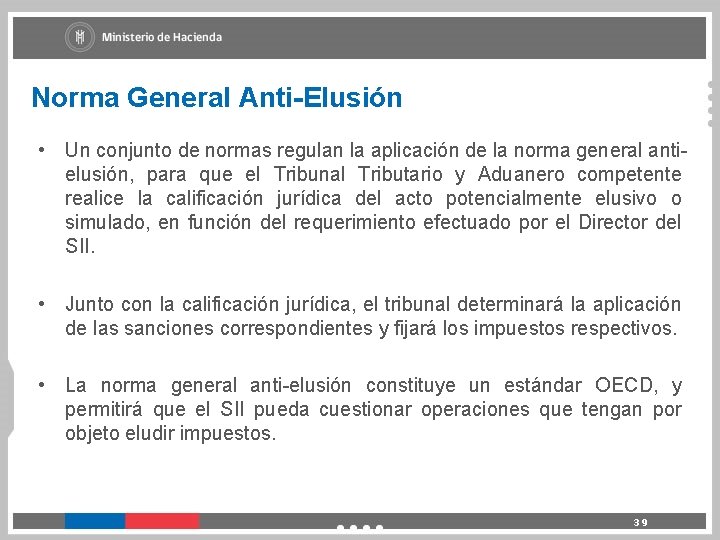 Norma General Anti-Elusión • Un conjunto de normas regulan la aplicación de la norma