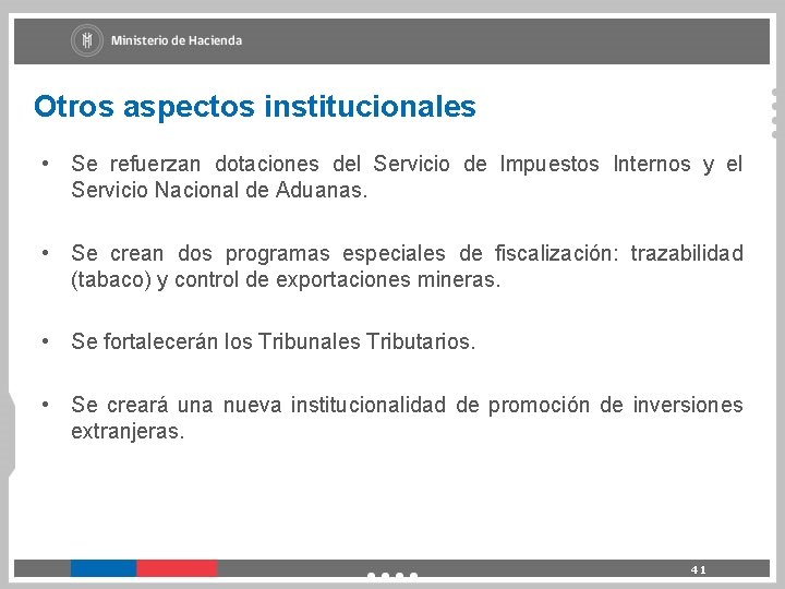 Otros aspectos institucionales • Se refuerzan dotaciones del Servicio de Impuestos Internos y el