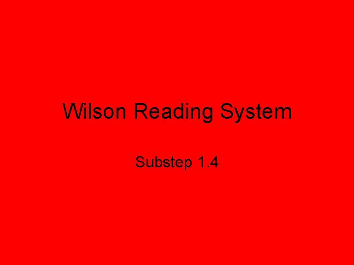 Wilson Reading System Substep 1. 4 