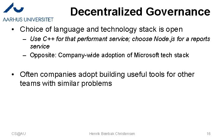 Decentralized Governance • Choice of language and technology stack is open – Use C++