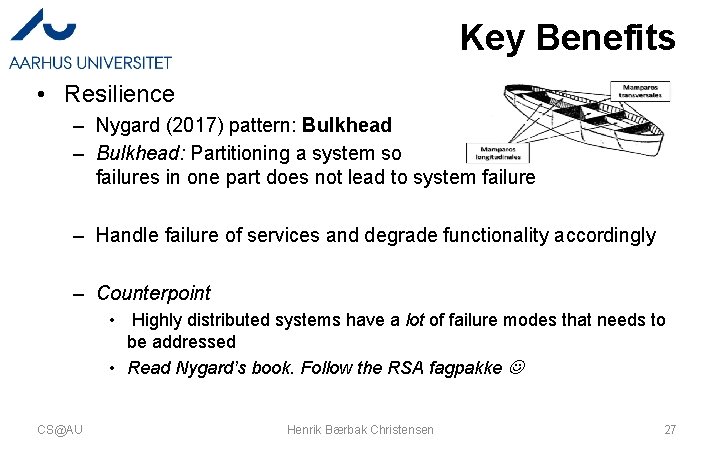 Key Benefits • Resilience – Nygard (2017) pattern: Bulkhead – Bulkhead: Partitioning a system