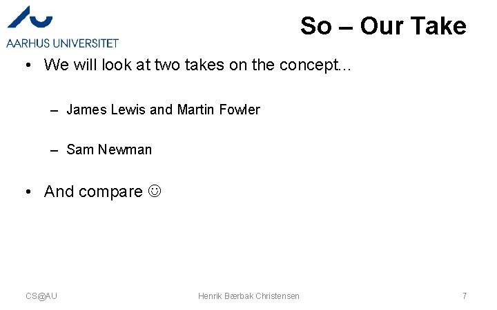 So – Our Take • We will look at two takes on the concept.