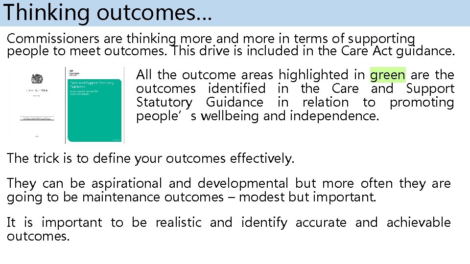 Thinking outcomes… Commissioners are thinking more and more in terms of supporting people to Thinking outcomes… Commissioners are thinking more and more in terms of supporting people to