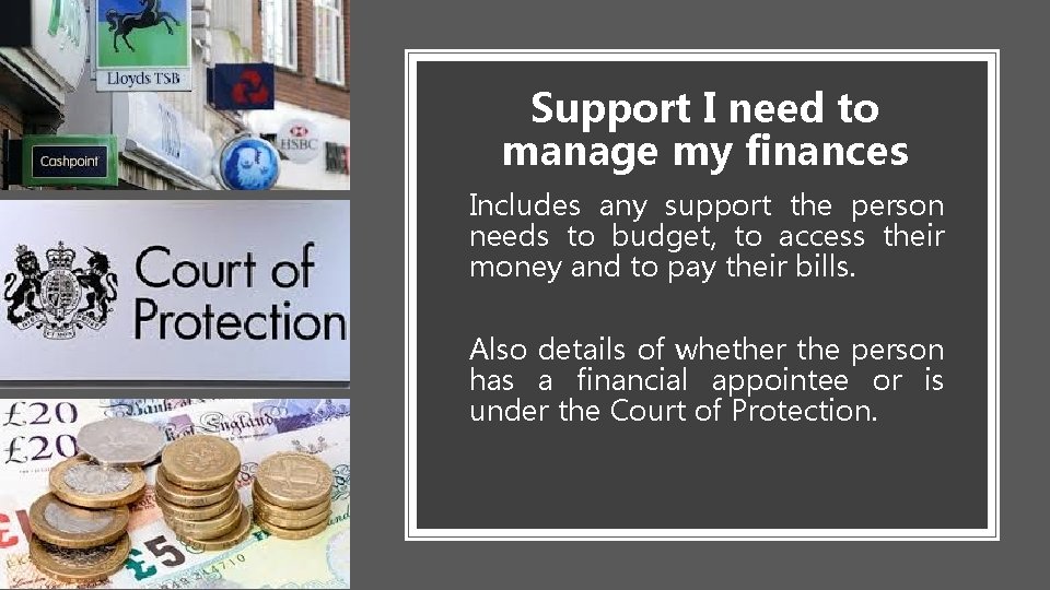Support I need to manage my finances Includes any support the person needs to Support I need to manage my finances Includes any support the person needs to