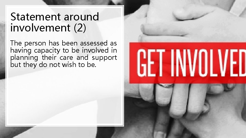 Statement around involvement (2) The person has been assessed as having capacity to be Statement around involvement (2) The person has been assessed as having capacity to be