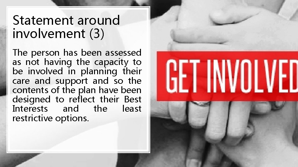 Statement around involvement (3) The person has been assessed as not having the capacity Statement around involvement (3) The person has been assessed as not having the capacity