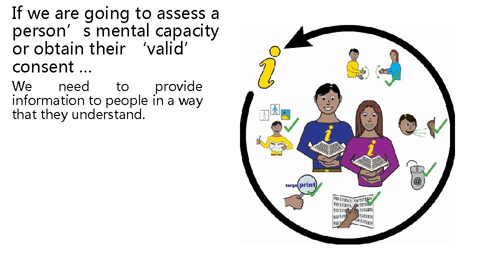 If we are going to assess a person’s mental capacity or obtain their ‘valid’ If we are going to assess a person’s mental capacity or obtain their ‘valid’