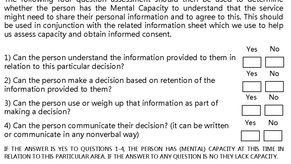 The following four question assessment should then be used to determine whether the person The following four question assessment should then be used to determine whether the person
