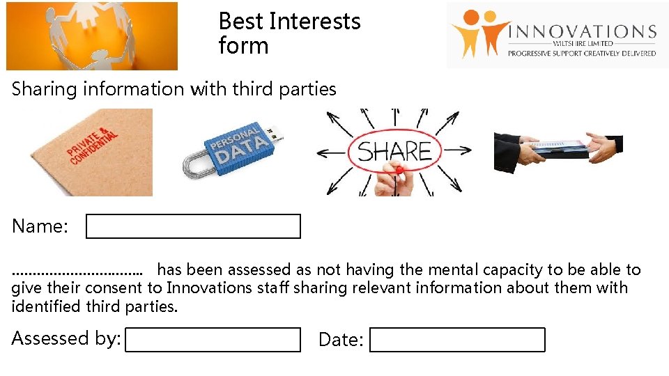 Best Interests form Sharing information with third parties Name: ……………. . has been assessed Best Interests form Sharing information with third parties Name: ……………. . has been assessed