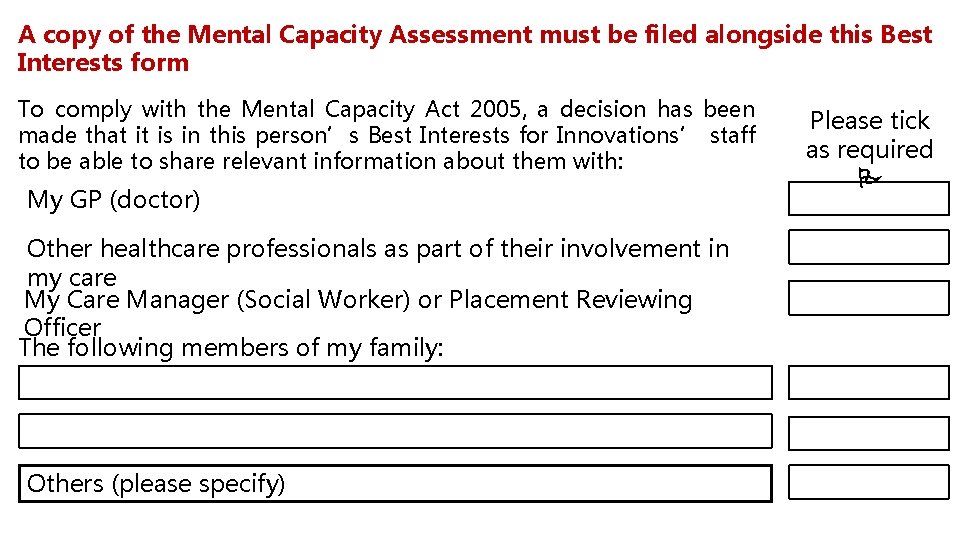 A copy of the Mental Capacity Assessment must be filed alongside this Best Interests A copy of the Mental Capacity Assessment must be filed alongside this Best Interests
