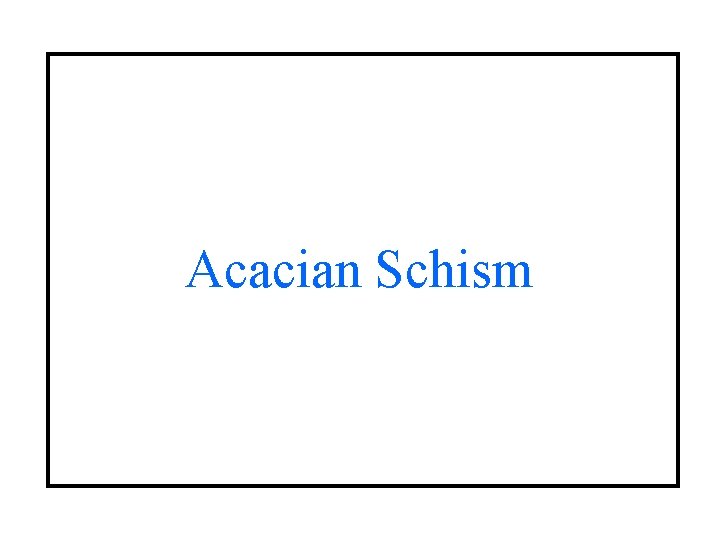 Acacian Schism Acacian Schism